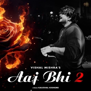 Aaj Bhi 2 - Vishal Mishra