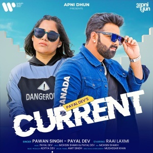 Current - Pawan Singh, Payal Dev