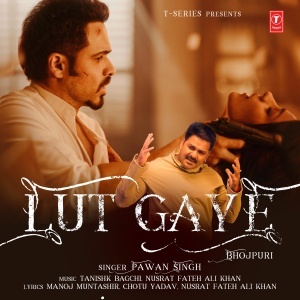 Lut Gaye (Bhojpuri) - Pawan Singh